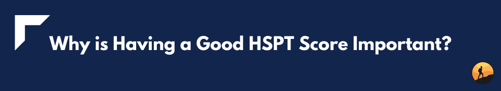 Why is Having a Good HSPT Score Important?