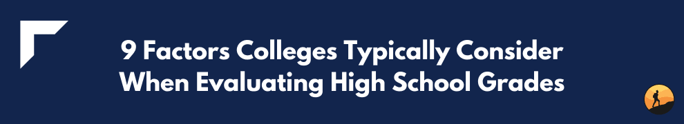 9 Factors Colleges Typically Consider When Evaluating High School Grades