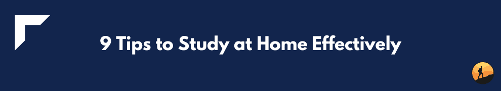 9 Tips to Study at Home Effectively