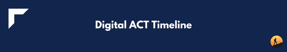 Digital ACT Timeline