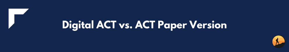 Digital ACT vs. ACT Paper Version