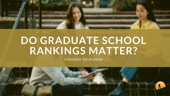 Select Do Graduate School Rankings Matter? Do Graduate School Rankings Matter?