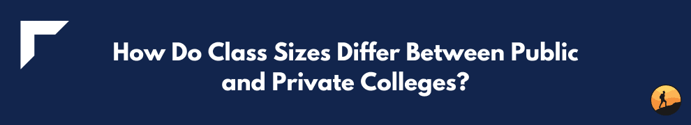How Do Class Sizes Differ Between Public and Private Colleges?