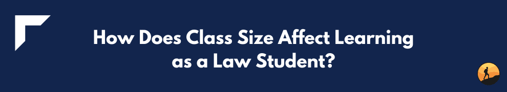 How Does Class Size Affect Learning as a Law Student?