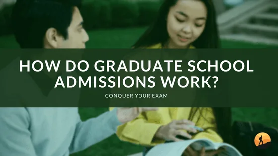 How do Graduate School Admissions Work?