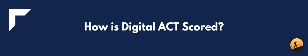 How is Digital ACT Scored?