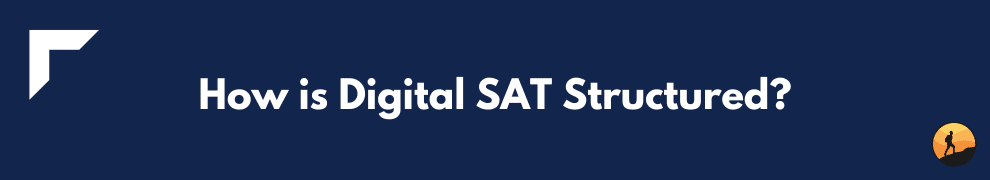 How is Digital SAT Structured?