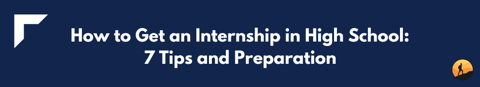 How to Get an Internship in High School: 7 Tips and Preparation