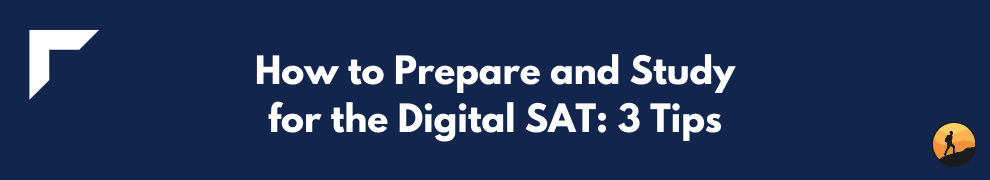 How to Prepare and Study for the Digital SAT: 3 Tips