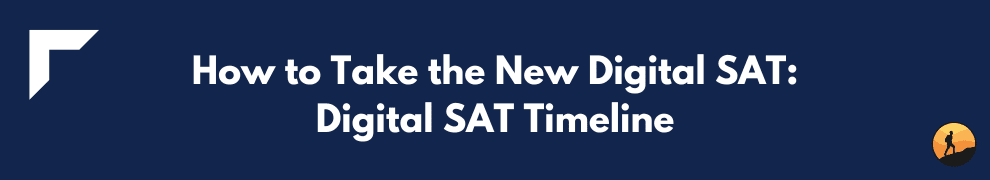 How to Take the New Digital SAT: Digital SAT Timeline