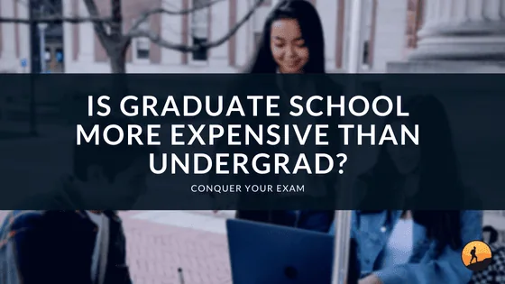 Is Graduate School More Expensive Than Undergrad?