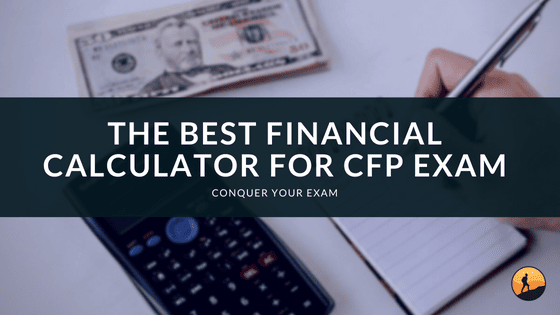 The Best Financial Calculator for CFP Exam