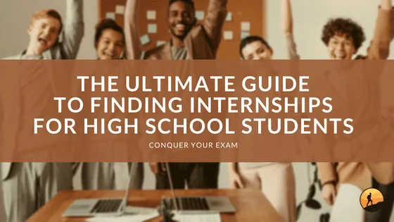 The Ultimate Guide to Finding Internships for High School Students