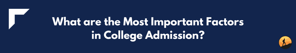 What are the Most Important Factors in College Admission?