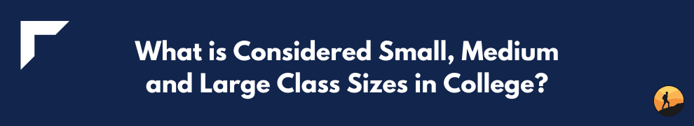 What is Considered Small, Medium and Large Class Sizes in College?