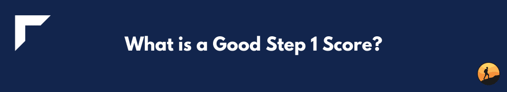 What is a Good Step 1 Score?