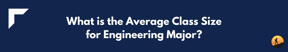 What is the Average Class Size for Engineering Major?