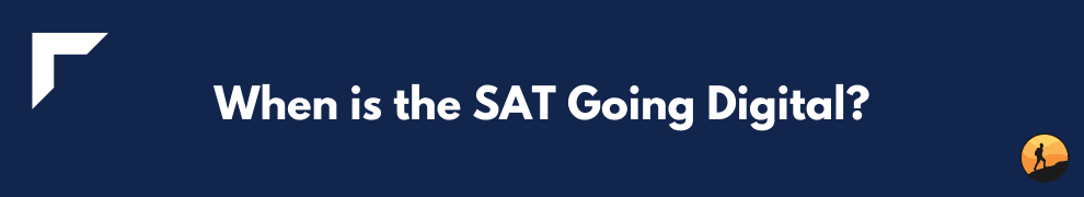 When is the SAT Going Digital?