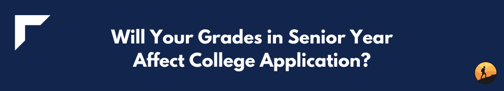Will Your Grades in Senior Year Affect College Application?