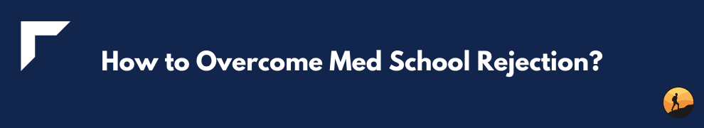 How to Overcome Med School Rejection?