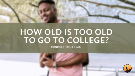How Old is Too Old to Go to College?